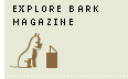 Explore The Bark Magazine (Printed)
